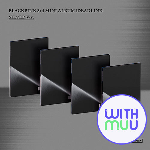 [WITHMUU POB] BLACKPINK – 3rd MINI ALBUM [DEADLINE] (SILVER Ver.) (Set)